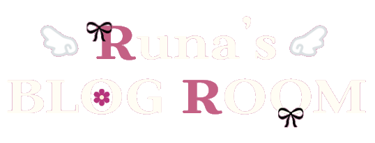 Runa’s BLOG ROOM